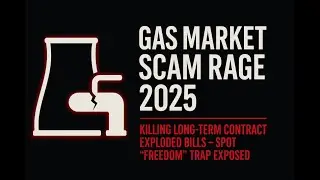 Gas Market Scam Rage 2025: Killing Long Term Contracts Exploded Bills &ndash; Spot  Freedom  Trap Exposed