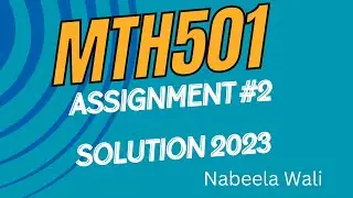 mth501 assignment 2 2023 (Section Incharge: Nabeela Wali ) | MTH501 Assignment Solution 2 2023