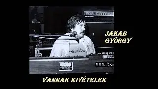 Jakab György-  Vannak kivételek- #jakabgyörgy #vannakkivetelek