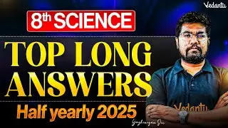 8th Science | Top Long Answers | Half Yearly 2025 | Yazhiniyan Sir