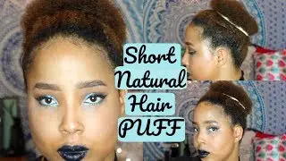 High Puff Tutorial on Short Natural Hair