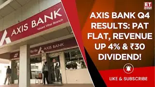 Axis Bank Q4 Results 2025: PAT Tops Expectations, Improvement In Asset Quality & More | ET Now