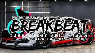DJ BREAKBEAT BARAT VIRAL 2026 🔥 FULL ALBUM NONSTOP | DJ EDM TIKTOK REMIX DANCE