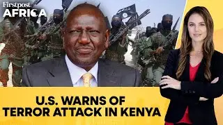 US Warns of Possible Al-Shabaab Terror Attack in Kenya; Issues Alert | | Firstpost Africa | N18G