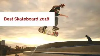 Best skateboard | top 10 skateboards 2018 (new)