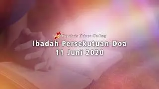 #7 Kebaktian Doa -  Kamis 11 Juni 2020
