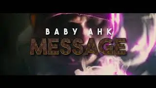 Baby Ahk - Message (Official Video)