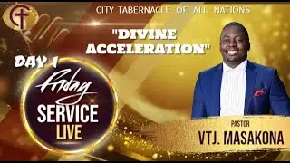 Divine Acceleration Conference with Pastor VTJ Masakona | Day 1 -  Friday service | CTOAN