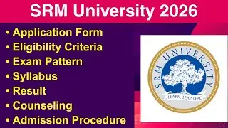 SRM University 2026 - Eligibility Criteria, Exam Date, Application form, Syllabus, Counseling