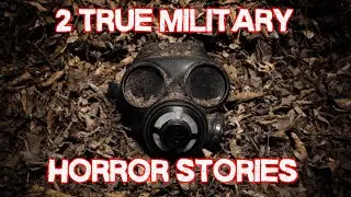 2 True Scary Military Horror Stories (TRUE Paranormal Soldier Story)