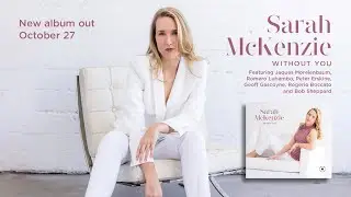 Sarah McKenzie - Without You - Album EPK