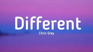 Chris Grey - Different (lyrics) @ChrisGreyMusic