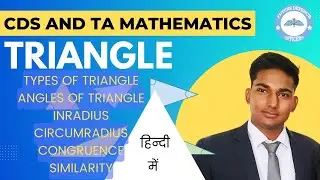 TRIANGLE | TYPES OF TRIANGLE | INRADIUS CIRCUMRADIUS|| CONGRUENCE SIMILARITY || CDS MATHEMATICS|| TA