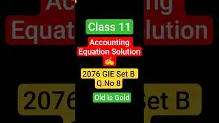 Accounting Equation Solution in 1 Minute | 2076 GIE Set B Q.No. 8 | Old is Gold