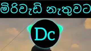 Miri wudi nuthuwata ((DC Beats Remix)) &hearts;️&hearts;️