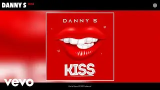 Danny S - Kiss (Audio)