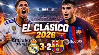 Barcelona vs Real Madrid 3-2 | EL CL&Aacute;SICO 2026 Highlights 