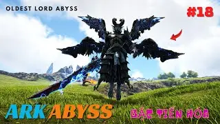 ARK Abyss #18 &ndash; Kalif Kh&ocirc;ng Dễ Ăn! Oldest Lord H&agrave;ng Real Cũng Vậy, Ăn H&agrave;nh Sấp Mặt ^^