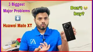 Huawei Mate XT Problems 😭 | 3 Major Problems You Must Know Before Buying!