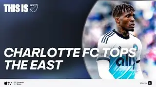 Charlotte FC Tops The East! | This Is MLS