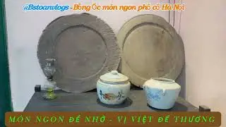 @bstoanvlogs - BỖNG ỐC PHỐ CỔ HÀ NỘI1