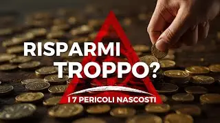 I 7 PERICOLI segreti del RISPARMIO ECCESSIVO (non te l'hanno mai detto)