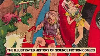 THE ILLUSTRATED HISTORY OF SCIENCE FICTION COMICS by MIKE BENTLY