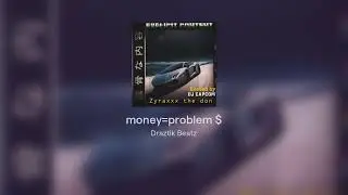 zyraxxx----ft drake money=problem $