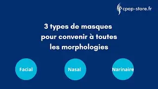 CPAP-STORE-Vous pr&eacute;sente les trois types de masques pour PPC