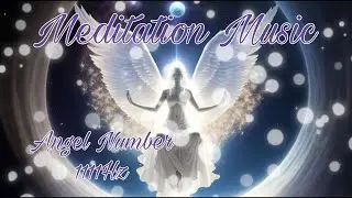 Meditation Music 1111Hz Divine Alignment: 90-Minute 1111Hz [ANGEL NUMBER] Meditation