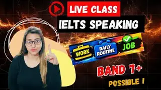 Speak English Confidently!  TOPICS- Work • Job • Routine | Band 7+ ANSWER