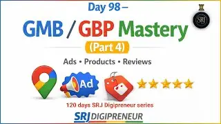 Day 98 GMB/GBP Mastery Part 4 Products, Advertisements, and Reviews Strategy 📍⭐ | SRJ Digipreneur