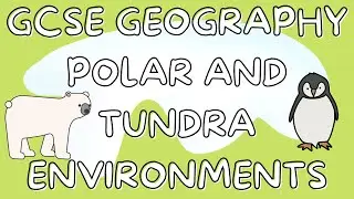 Polar and Tundra Environments | GCSE GEOGRAPHY