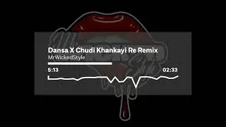 Dansa X Chudi Khankayi Re Remix | MrWickedStyle