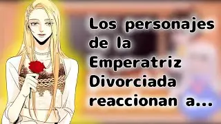Los personajes de la Emperatriz Divorciada reaccionan a... // Parte 1-? // La Emperatriz Divorciada