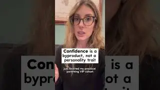 Confidence is a byproduct, not a personality trait