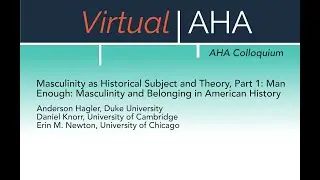 Masculinity as Historical Subject and Theory, Part 1