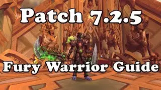 Patch 7.2.5 Fury Warrior Guide