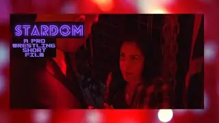 Pro Wrestling Short Film: Stardom featuring Steph Kutty, Sam Sidhu and Dallas Sommers