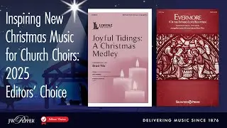 Inspiring New Christmas Music for Church Choirs: 2025 Editors’ Choice