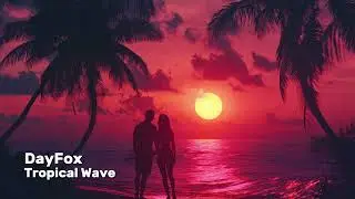 DayFox - Tropical Wave | Tropical | Copyright Free Music