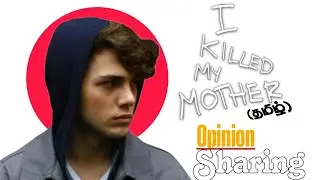 I Killed My Mother (தமிழ்) | My Opinion | Independent Film