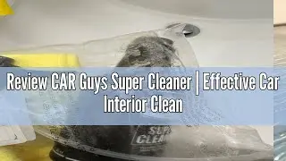 Review CAR Guys Super Cleaner | Effective Car Interior Cleaner | Leather Car Seat Cleaner | Stain Re