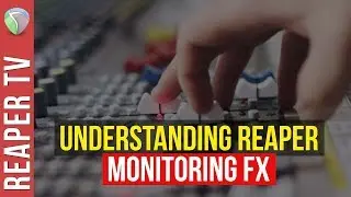 Reaper: How To Use Monitoring FX