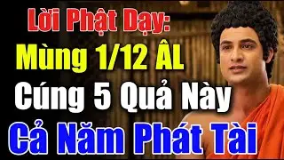 Lời Phật Dạy: Mùng 1/12 âl, 5 Loại Quả Đại Cát Mang Tài Lộc, May Mắn Và Giàu Chóng Mặt | CHÁNH PHÁP