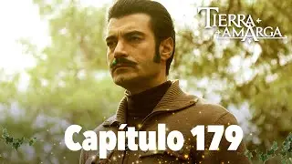 Tierra Amarga - Cap&iacute;tulo 179