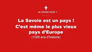 Le Saviez Vous  ? La Savoie est un pays avec 1000 ans d'histoire.