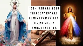 THURSDAY LUMINOUS MYSTERY,DIVINE MERCY,AMOS CHAPTER 5|ROSARY PRAYERS 15th Jan '26