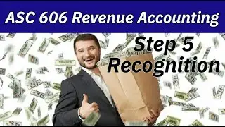 ASC 606: Revenue Recognition - Step 5 Recognize Revenue