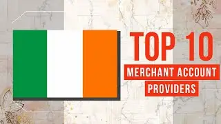 Navigating the Irish Market: Top 10 Merchant Account Providers